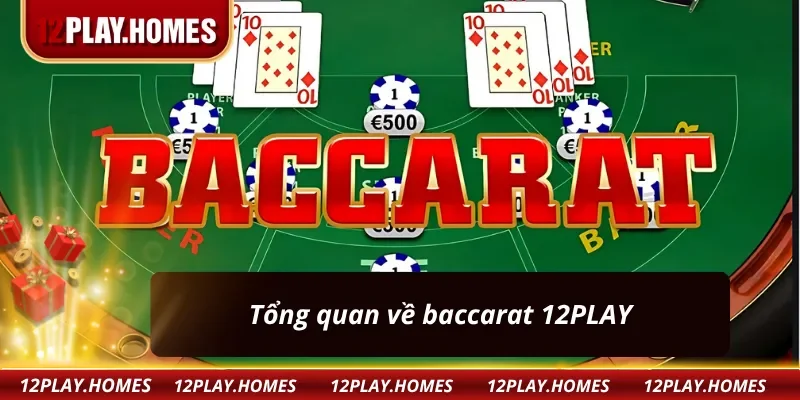 Thông tin nhanh về bài baccarat 12PLAY