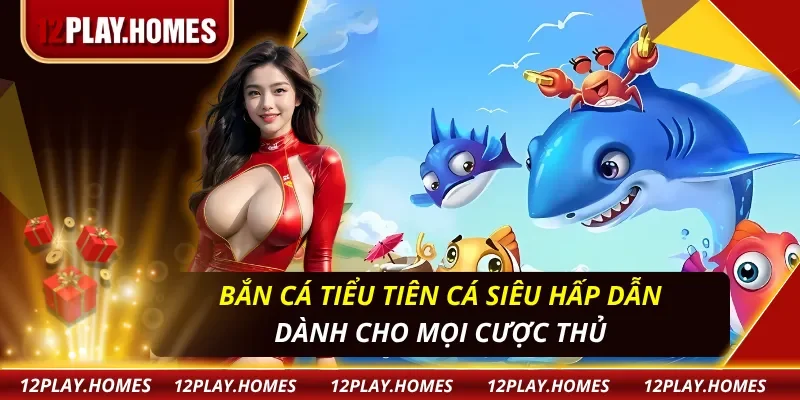 Bắn Cá Tiểu Tiên Cá
