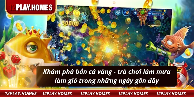 Bắn cá vàng - bắn là thấy vàng 