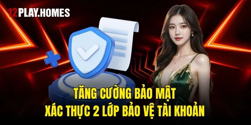 Tăng cường bảo mật xác thực 2 lớp bảo vệ tài khoản