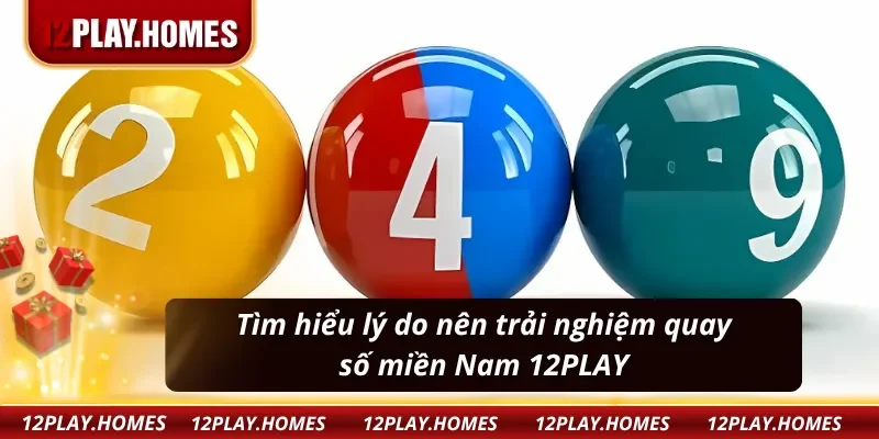 Tìm hiểu lý do nên trải nghiệm xổ số miền Nam