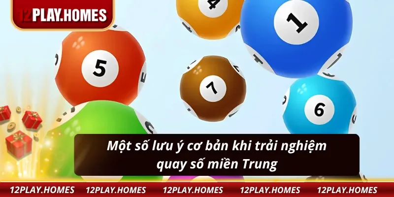 Một số lưu ý cơ bản khi trải nghiệm xổ số miền Trung